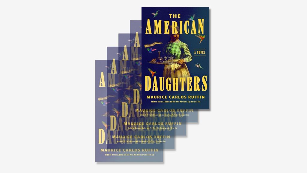 Cascading images of the cover of The American Daughters by Maurice Carlos Ruffin
